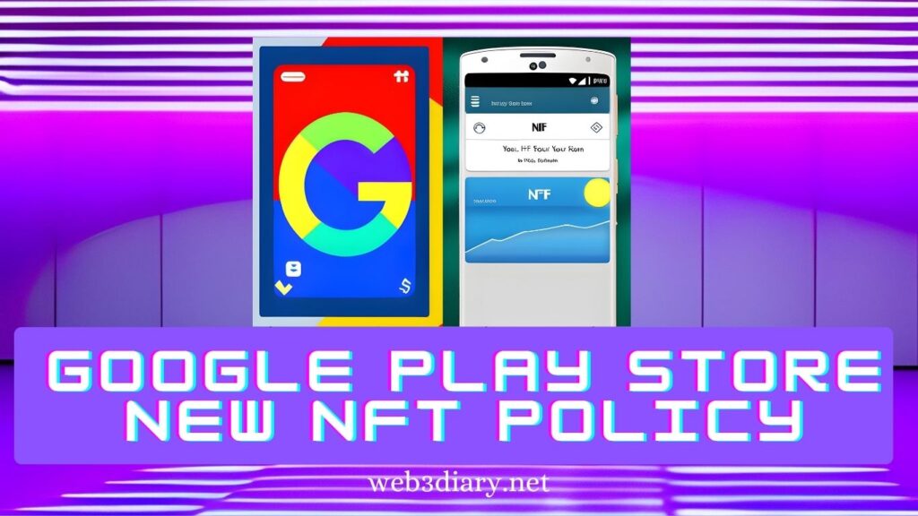 Google Play NFT Policy - Embracing blockchain technology and NFTs to revolutionize digital experiences and app offerings.